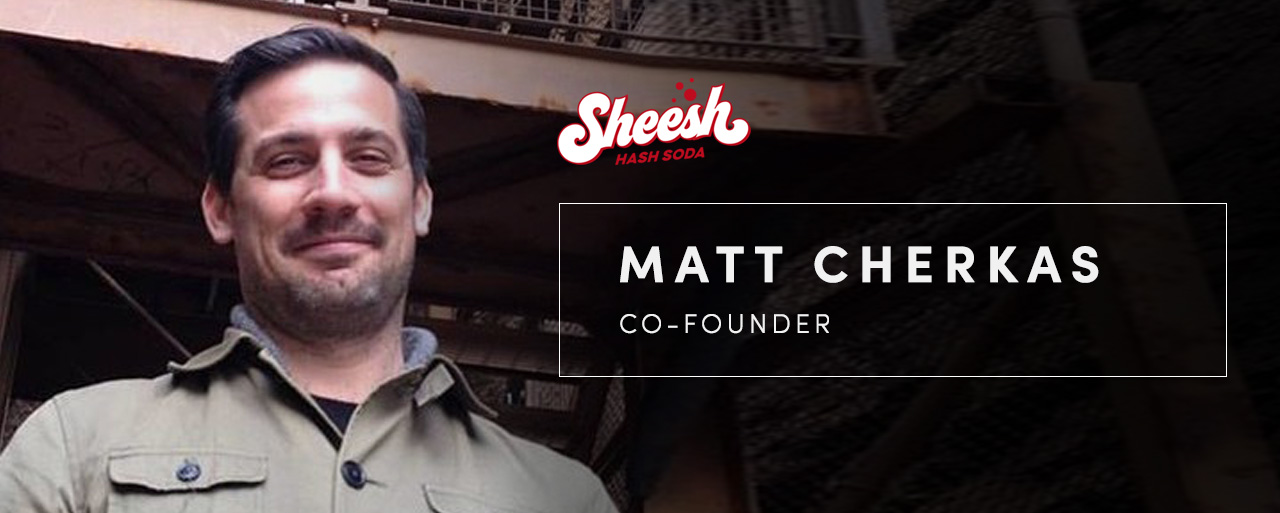 Matt Cherkas, Co-founder, Sheesh Hash Soda