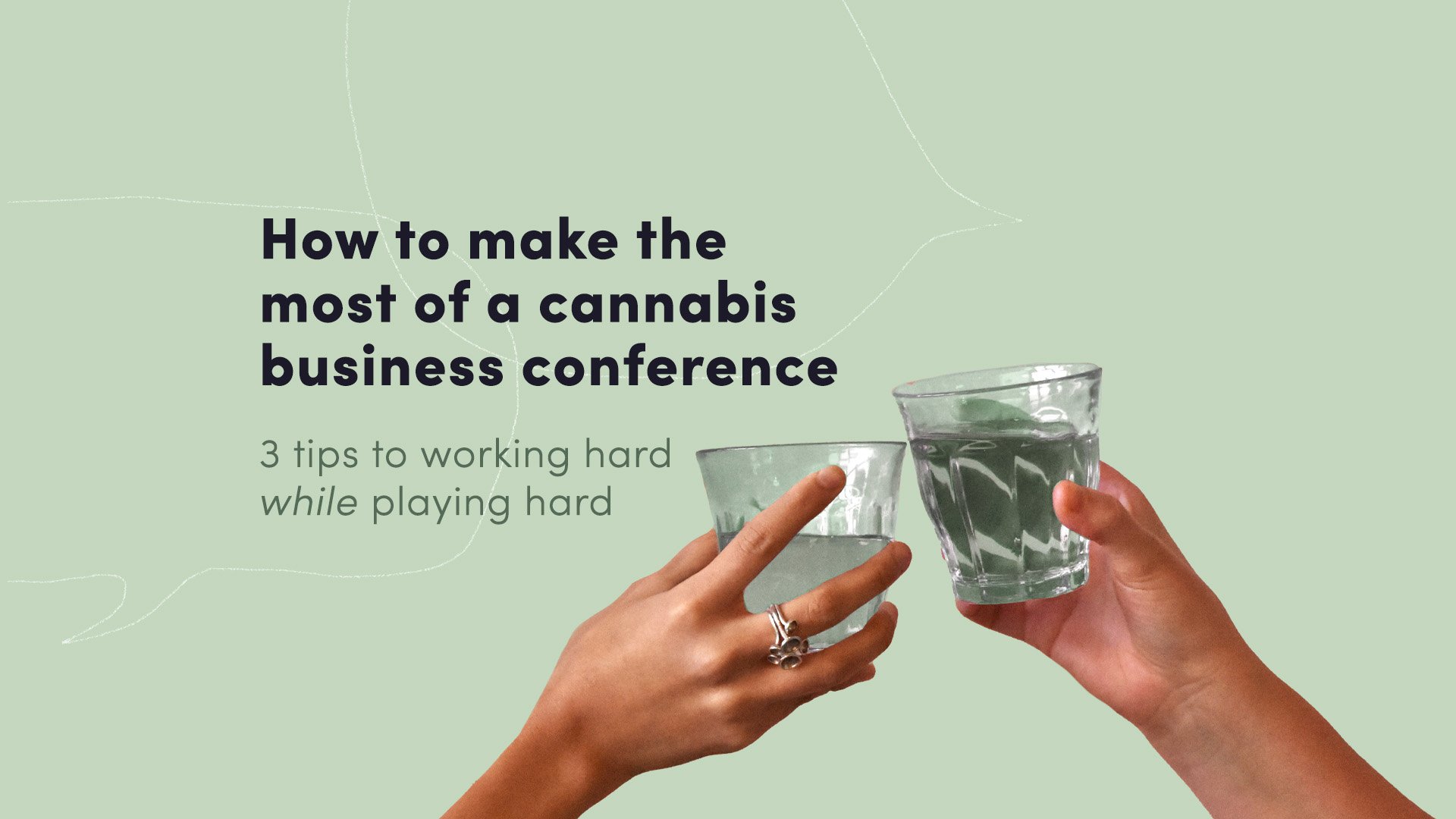 How to make the most of a cannabis business conference: 3 tips for working hard while playing hard