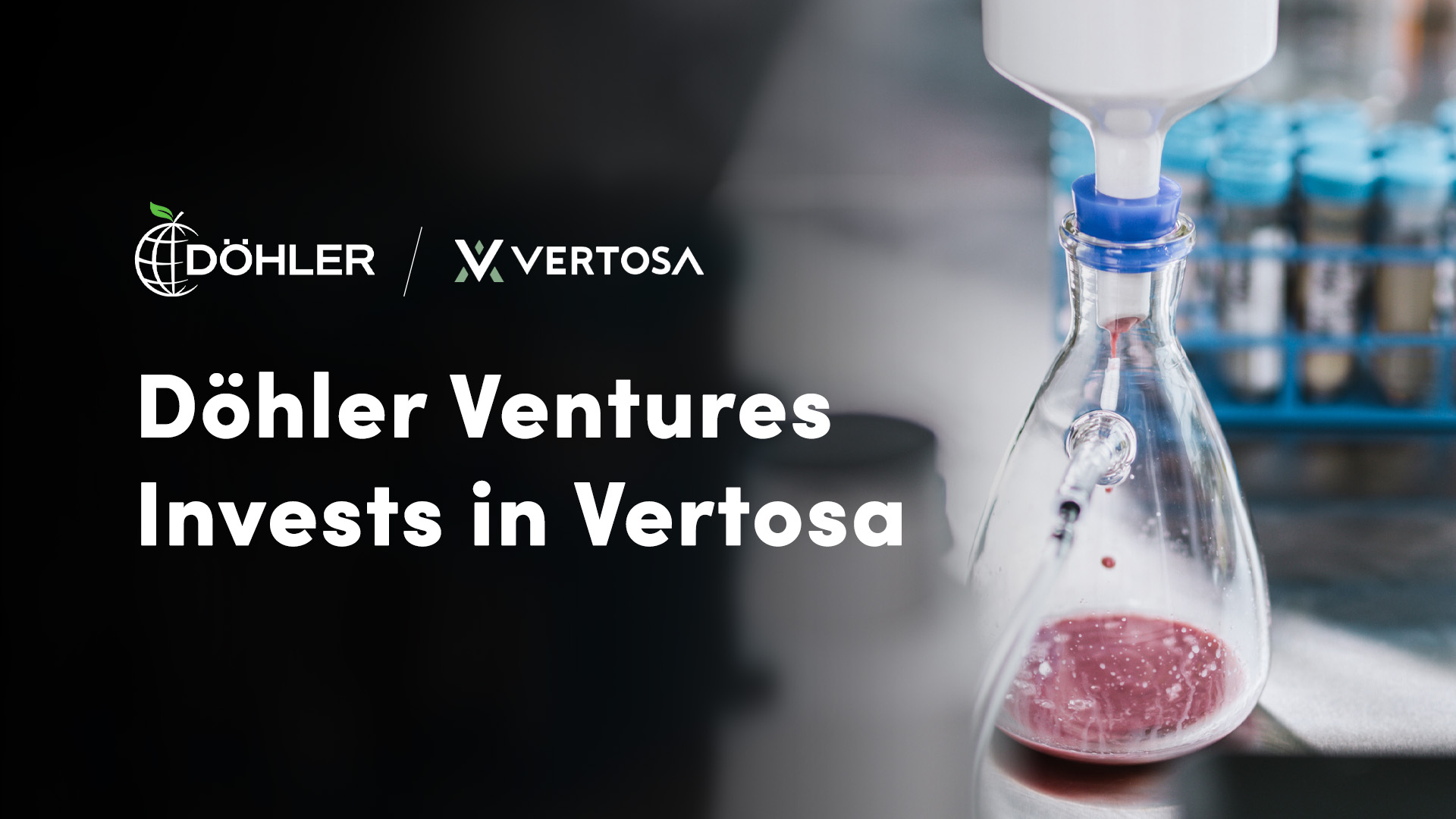 Döhler Ventures Invests in Vertosa – A Strategic Partnership to Develop Innovative Life Science Beverages