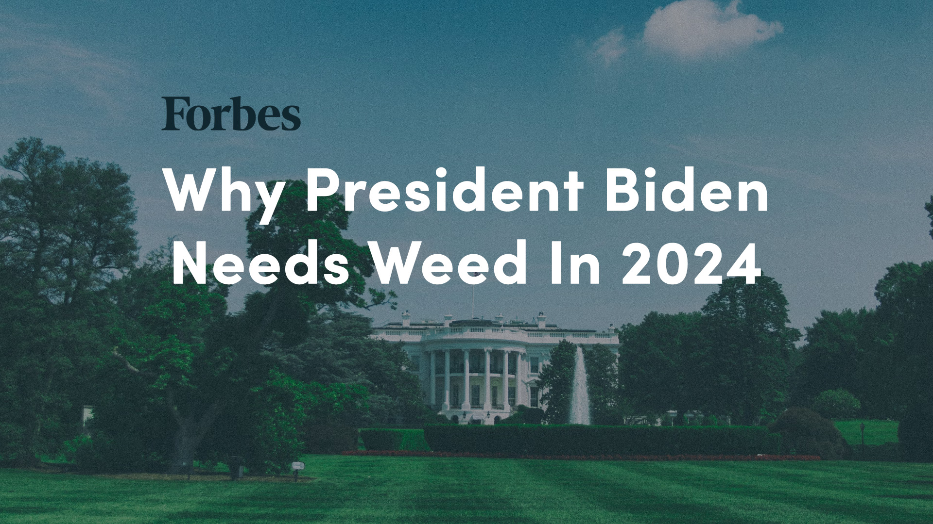 Forbes: Why President Biden Needs Weed In 2024